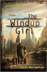 Cover of The Windup Girl by Paolo Bacigalupi, showing a stylized illustration of a genetically engineered woman against a tropical Bangkok backdrop